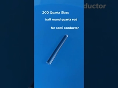 Half Round High Temperature Resistance Quartz Rod For Semi Conductor